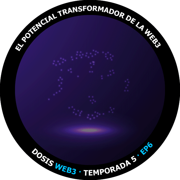 Dosis WEB3 Temp3 Ep6 - El potencial transformador de la web3 POAP image