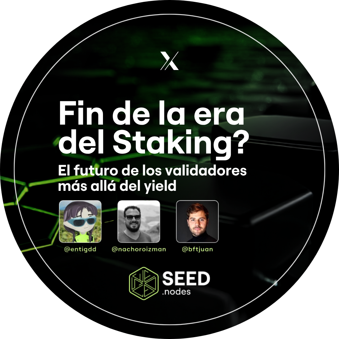 Fin de la era del Staking? El futuro de los validadores más allá del yield | X Spaces | SEED Nodes POAP image