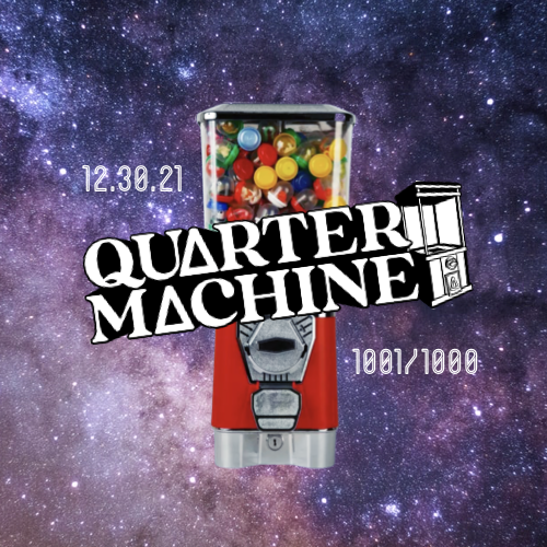 12.30 Mint Out Day! | Quarter Machine POAP image