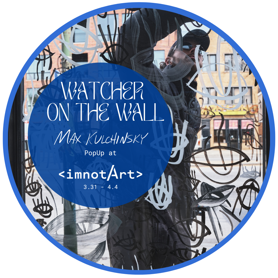 "Watcher on the Wall" Max Kulchinsky Pop Up @ imnotArt POAP image