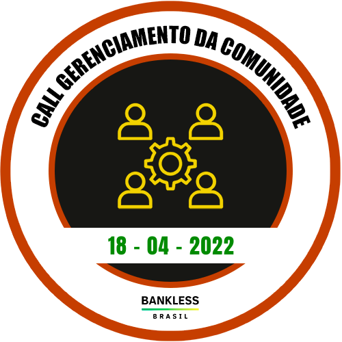 3a Call da Guilda de Gerenciamento da Comunidade da Bankless BR DAO — 18/04/2022 POAP image