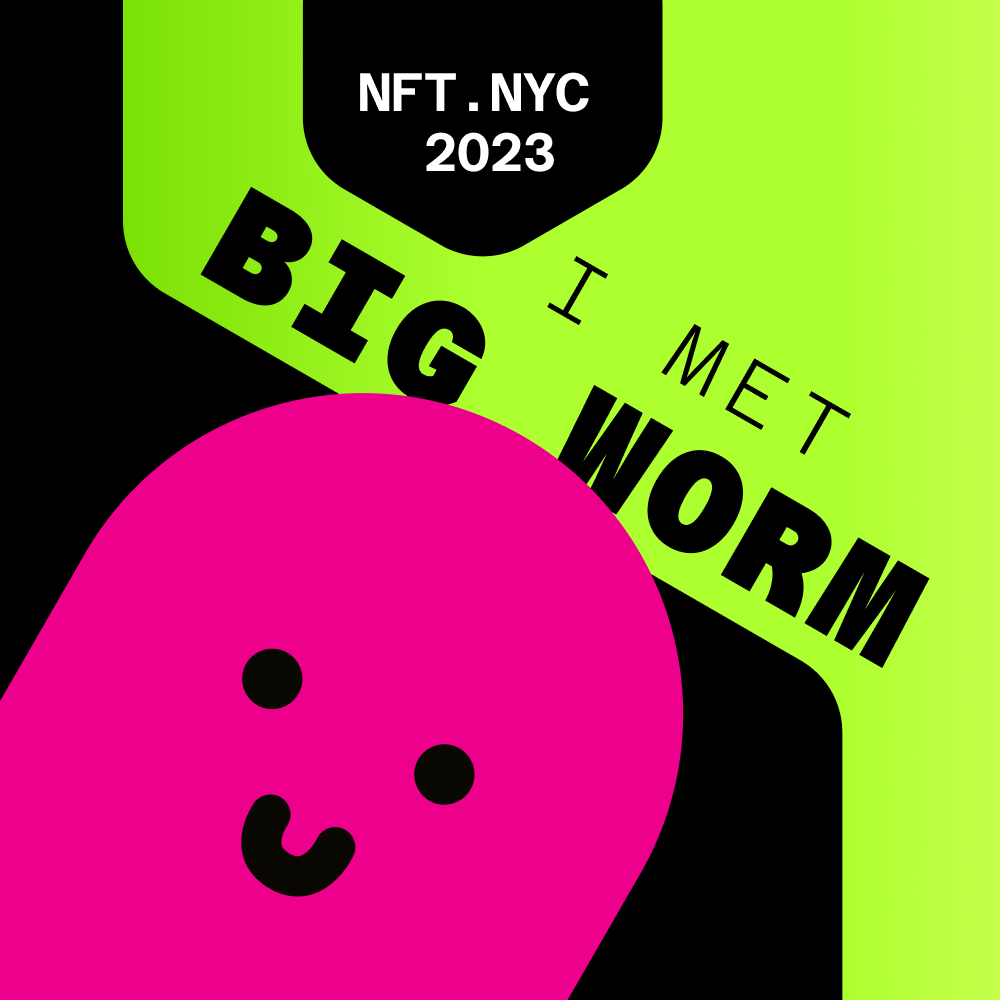 I met BIG WORM at NFT.NYC 2023 POAP image