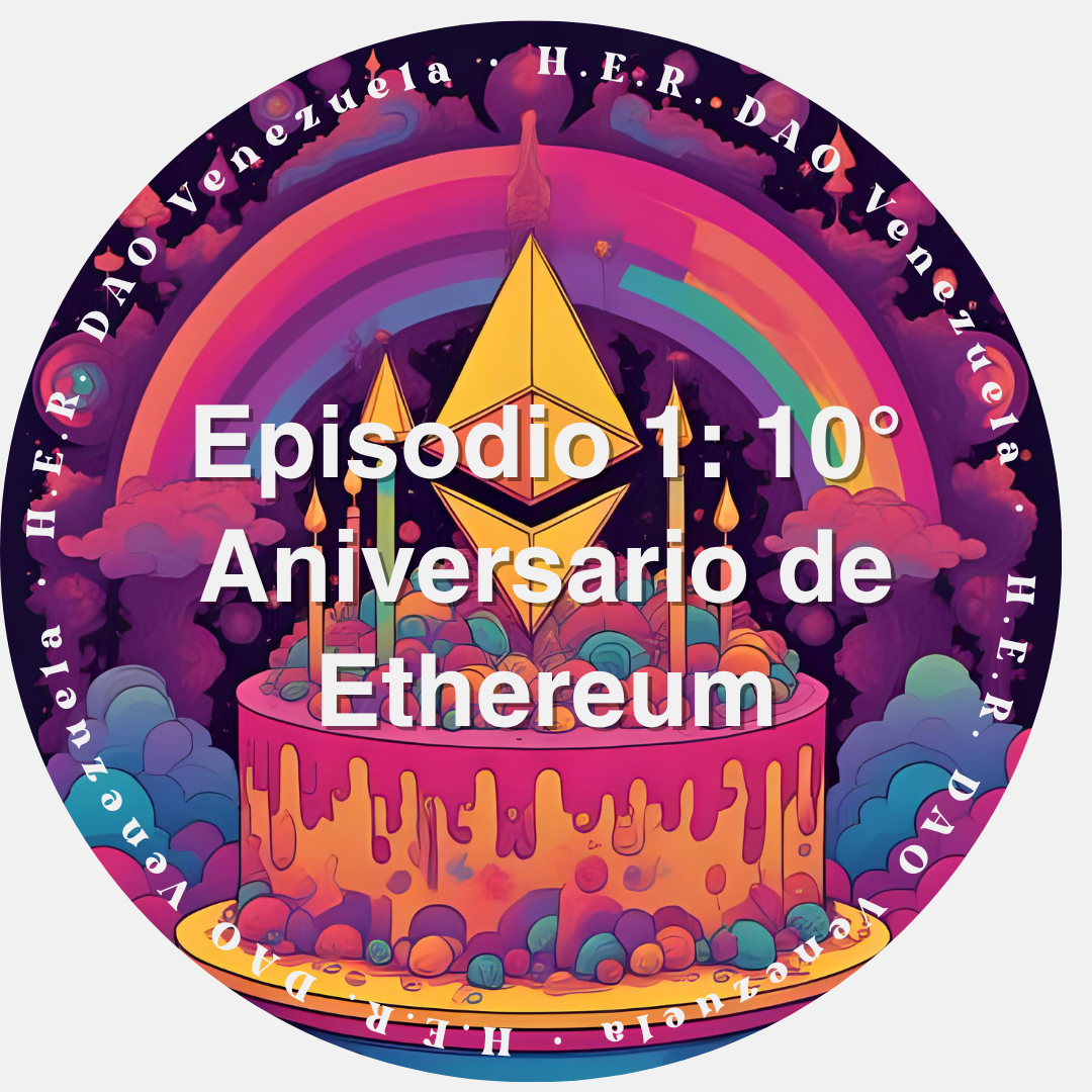 OnChain Talks: Episodio 1: 10° Aniversario de Ethereum con H.E.R. DAO Venezuela POAP image