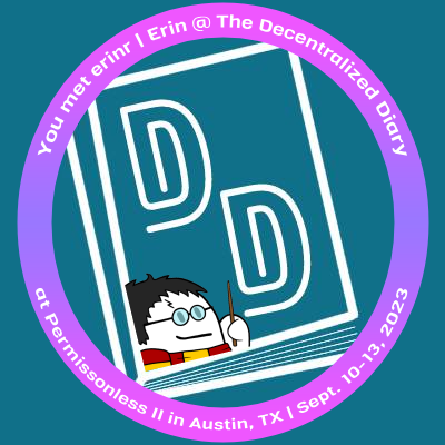 You met erinr | Erin @ The Decentralized Diary at Permissionless II in Austin, TX! POAP image