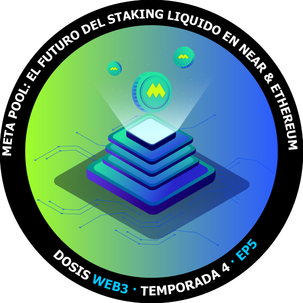 Dosis WEB3 Temp3 Ep5 - Meta Pool: el futuro del staking liquido en Near & Ethereum POAP image