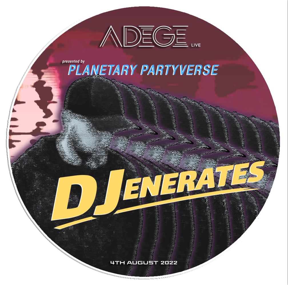 ADEGE Livestream | DJenerates | Planetary Partyverse POAP image