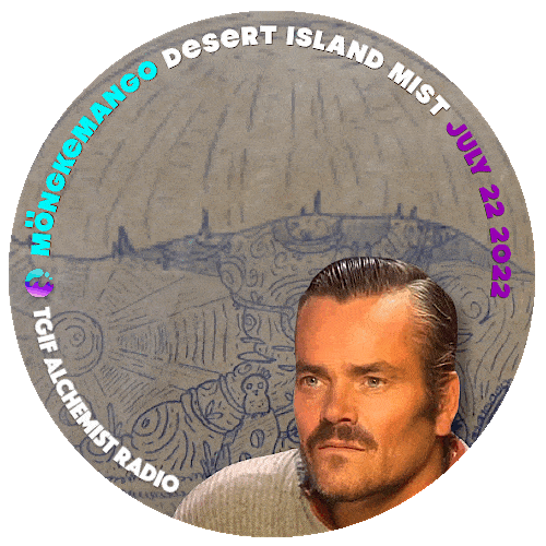 Alchemist  ⚗️ TGIF Alchemist Radio & Desert Island Mist featuring Möngkemango POAP image
