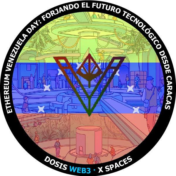 Dosis WEB3 X Spaces - Ethereum Venezuela DAY: forjando el futuro tecnológico desde Caracas POAP image