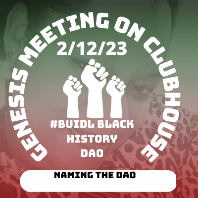 #BUIDL BLACK HISTORY DAO 2-12-2022 - NAMING THE DAO POAP image