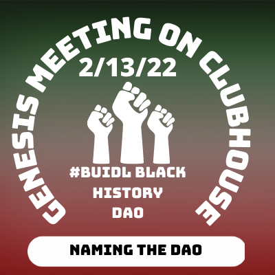 #BUIDL BLACK HISTORY DAO 2-13-2022 - NAMING THE DAO POAP image