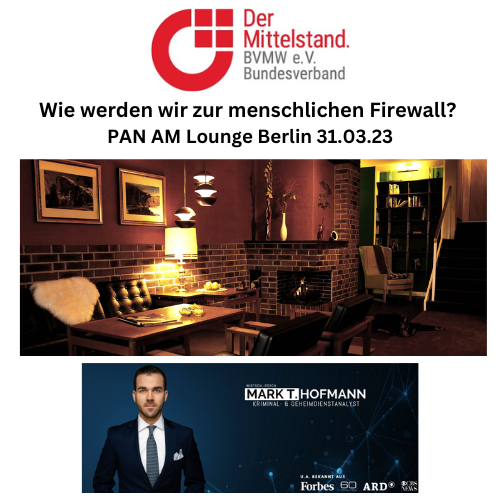 BVMW Exklusiv Event: Wie werden wir zur menschlichen Firewall? Kamingespräche in der Pan Am Suite, Berlin  31.03.2023  18 Uhr