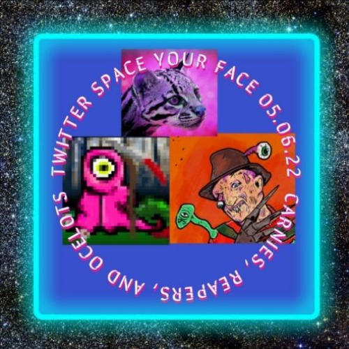 Carnies, Reapers, and Ocelots - Twitter Spaces 05/06/22 POAP image