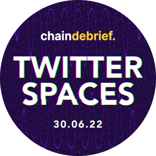 Chain Debrief Twitter Spaces 30 June 2022 POAP image