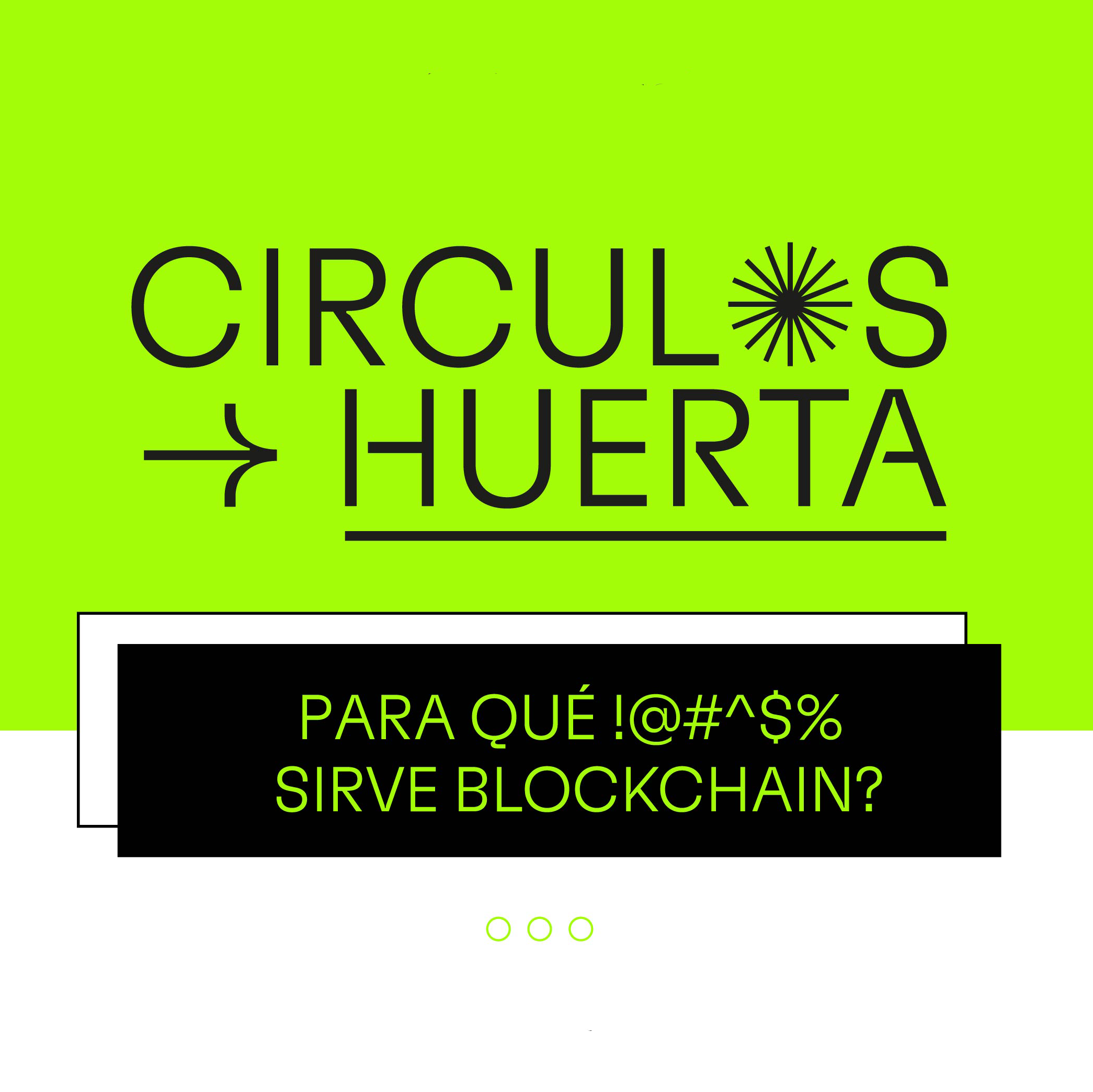 CIRCULOS HUERTA II: ¿PARA QUÉ !#@^$% SIRVE BLOCKCHAIN? POAP image