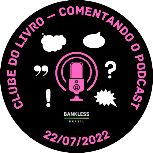 Clube do Livro Bankless BR — Comentando o Podcast #18 POAP image