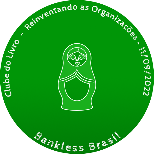 Clube do Livro BanklessBR - Reinventando as Organizações 11/09/2022 POAP image