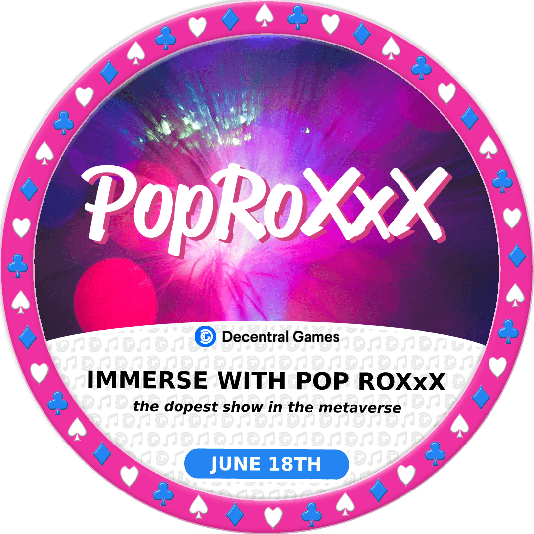 Decentral Games' Immerse with Pop RoXxX - June 18th  POAP image