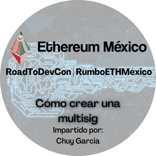 Ethereum México: Rumbo a EthMexico y RoadToDevCon | 1er Workshop "Cómo crear una multisig" POAP image