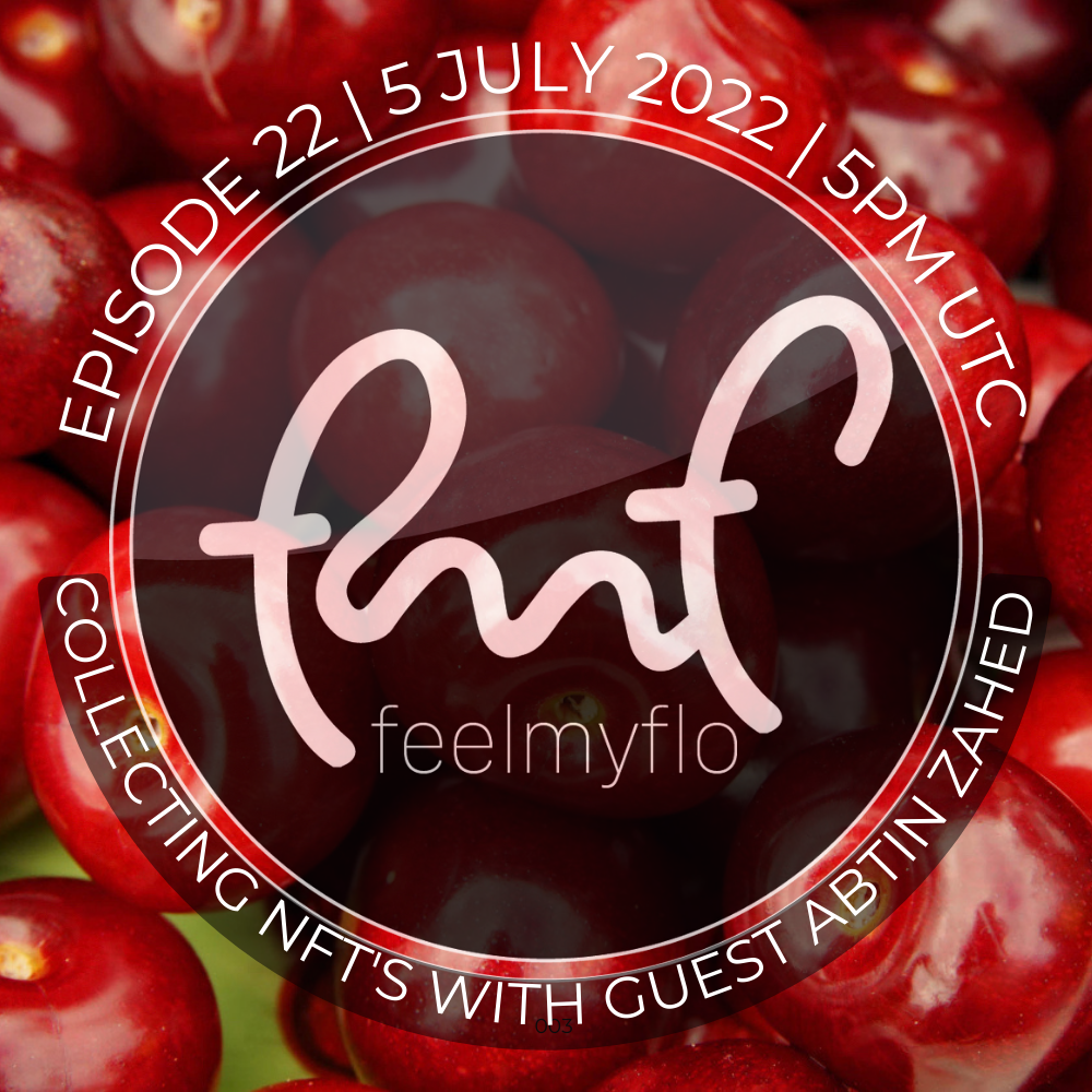 Feelmyflo Radio | Episode 22: Collecting NFTs &  FT. guest artist Abtin Zahed POAP image