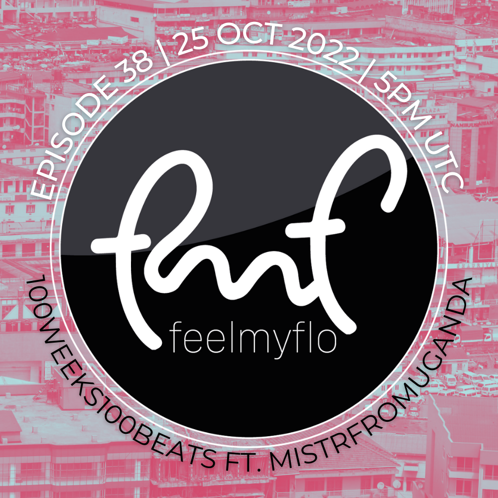 Feelmyflo Radio Episode 38:  #100Weeks100beats  FT. guest artist  mistrfromuganda POAP image