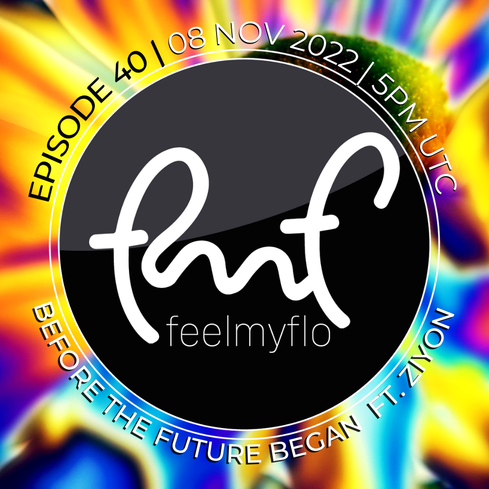 Feelmyflo Radio Episode 40:  Before the Future Began FT. guest artist ZIYON POAP image