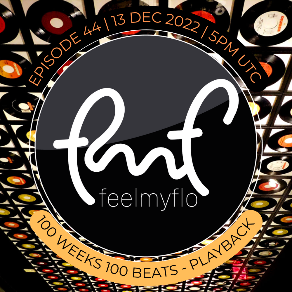 Feelmyflo Radio Episode 44: 100weeks100beats - PLAYBACK   POAP image