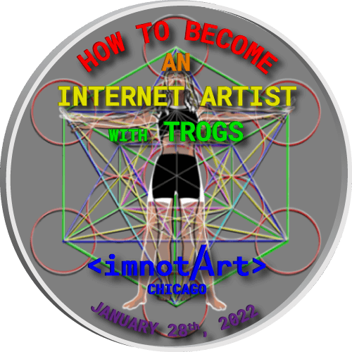 "How to Become an Internet Artist" w/trogs @ imnotArt Chicago POAP image