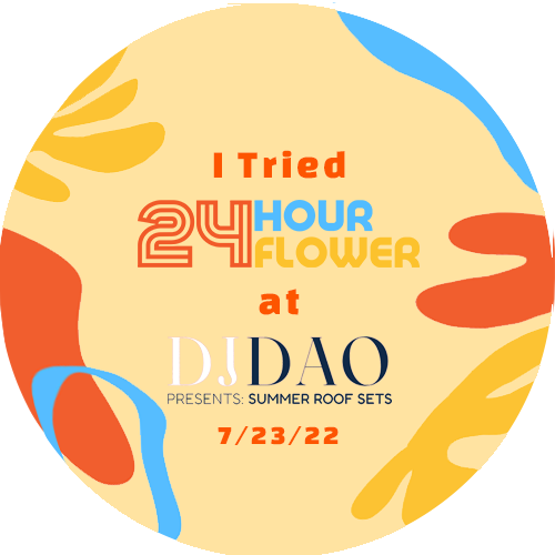 I Tried 24HourFlower at DJ DAO's Summer Roof Event POAP image