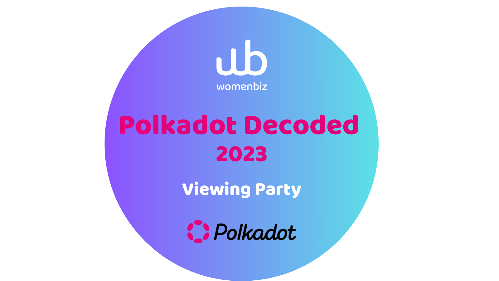 Polkadot ft WomenBiz "Polkadot Decoded 2023:Viewing Party" POAP image
