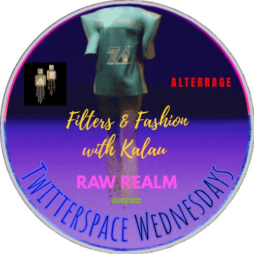RAW Realm Twitterspace Workshop on Filters and Fashion with Kulau of Alterrage Label POAP image