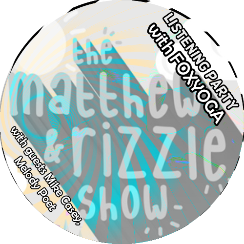 The Matthew & Rizzle Show Listening Party W/ FOXYOGA! 2021-04-14 POAP image