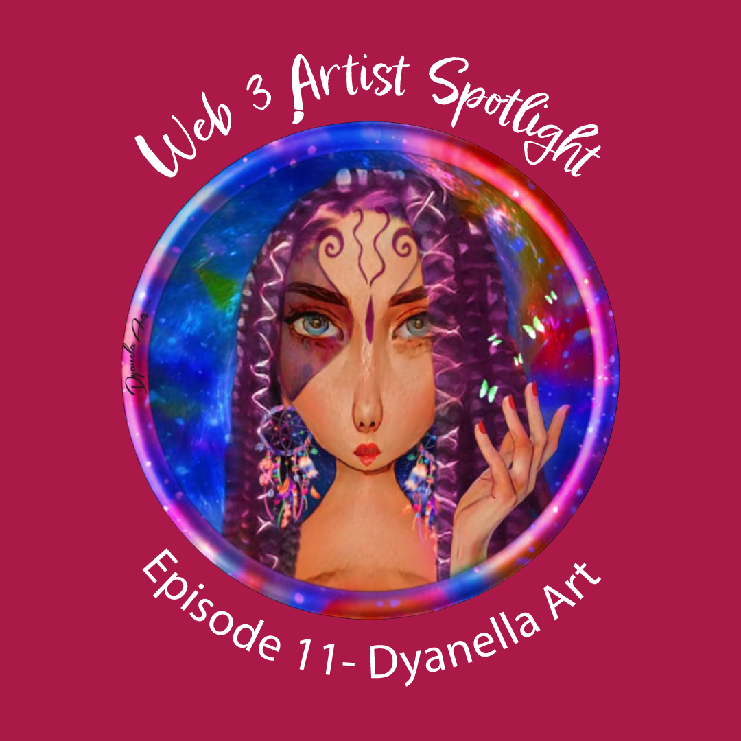 Web 3 Artist Spotlight (Ep 11) with Dyanela! POAP image