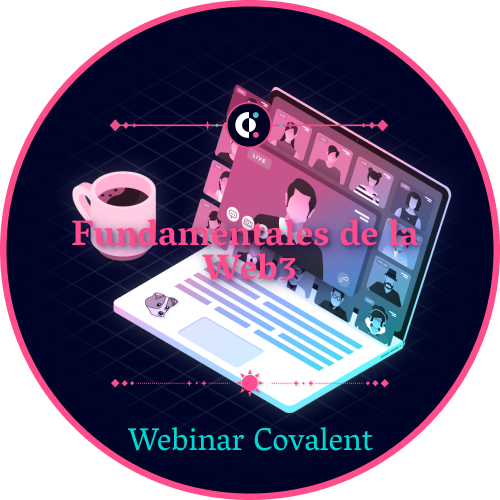 Webinar Covalent: Fundamentales de la Web3 POAP image